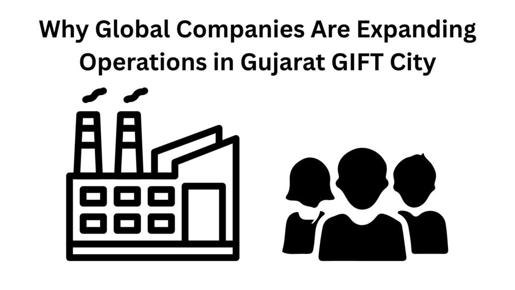 Gujarat GIFT City: Global companies expanding operations in India's financial hub