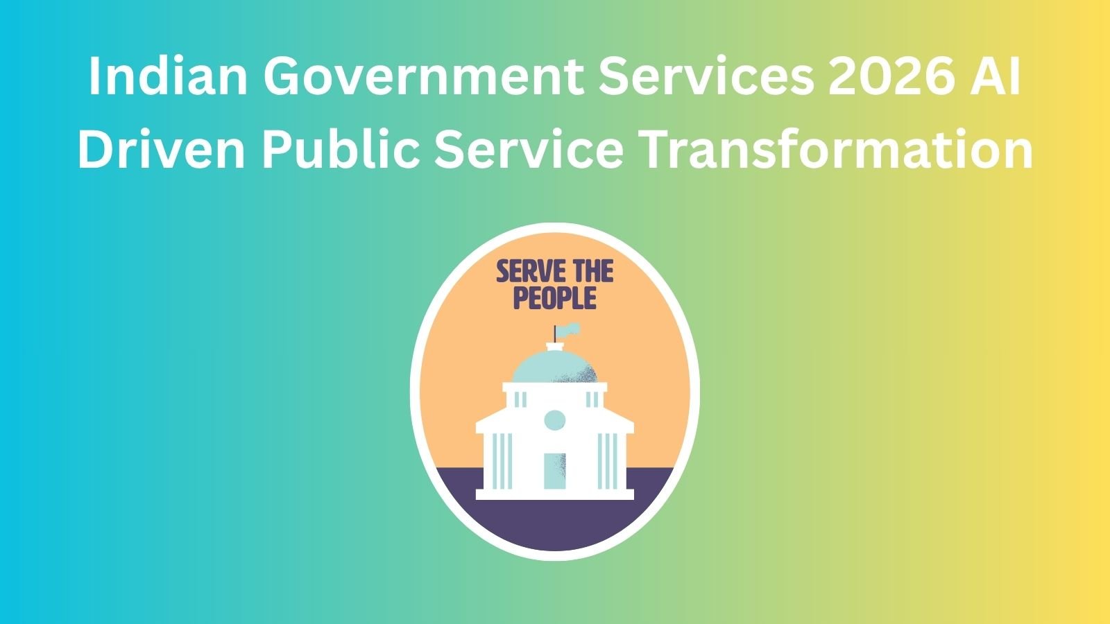 Indian Government Services 2026 AI driven public service transformation